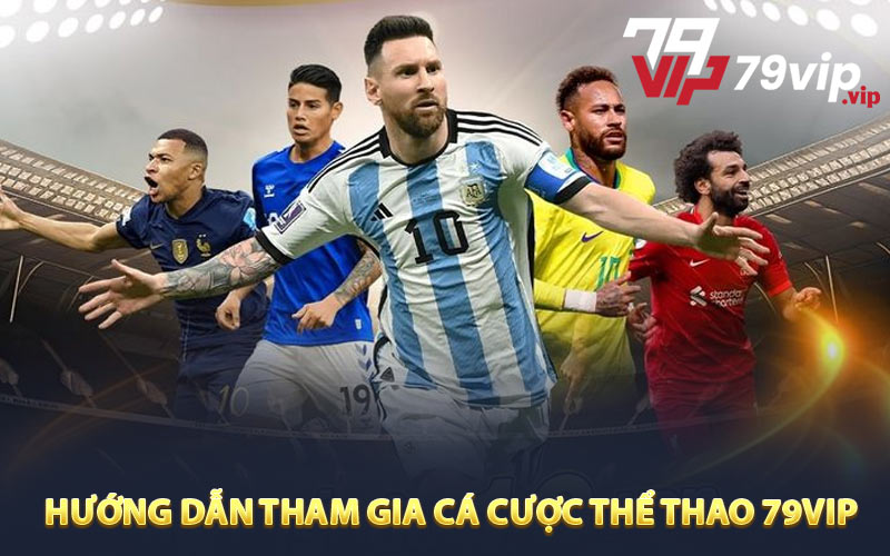Hướng dẫn chi tiết tham gia cá cược thể thao 79VIP