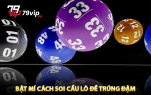 Bật mí cách soi cầu lô đề tại 79vip