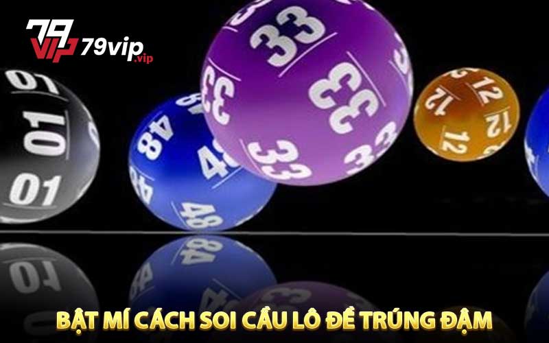 Bật mí cách soi cầu lô đề tại 79vip