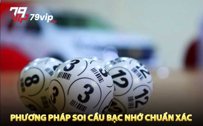 Các phương pháp soi cầu bạc nhớ chuẩn xác